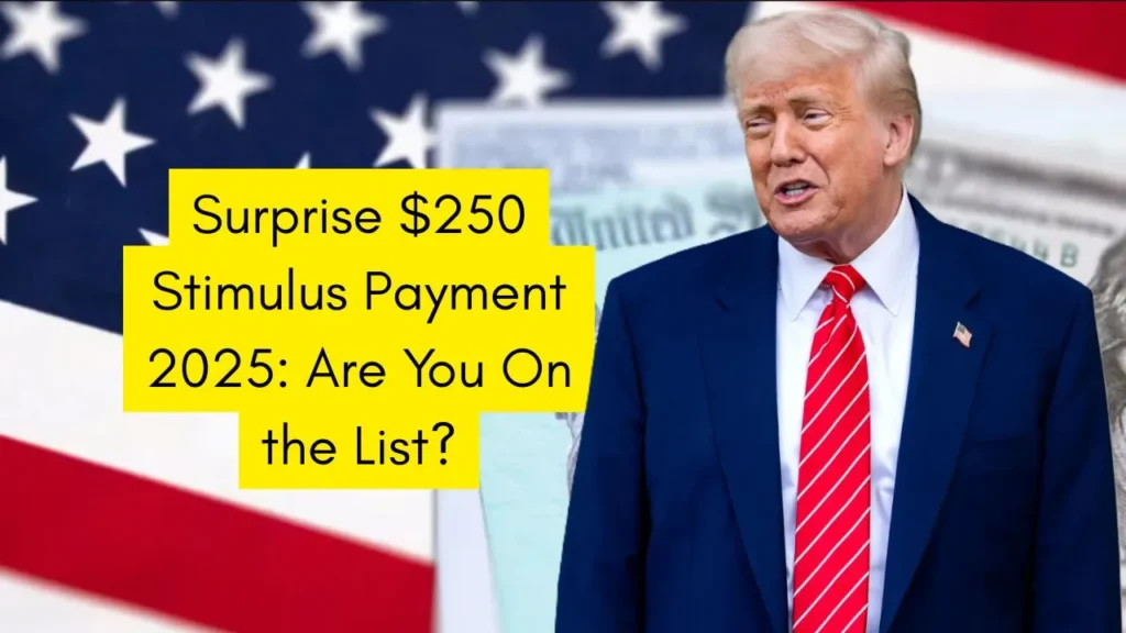 Surprise $250 Stimulus Payment 2025: Who Is Eligible? Are You On the List? 1 $250 Stimulus Payment 2025