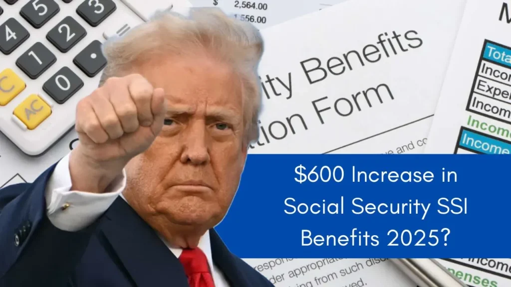 $600 Increase in Social Security SSI Benefits 2025