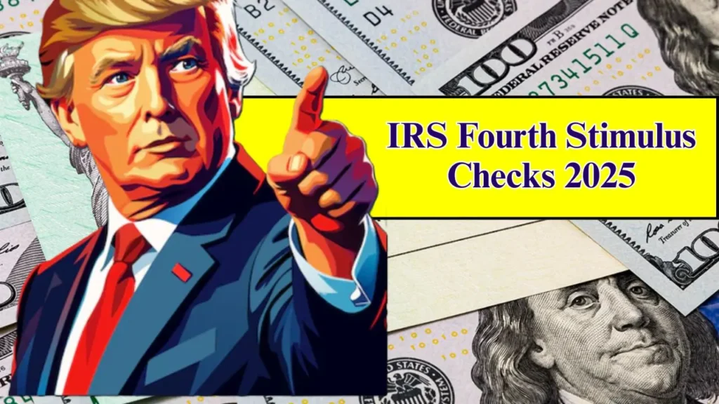 IRS Fourth Stimulus Checks 2025