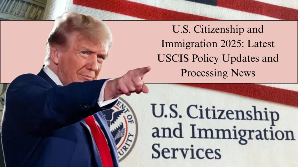 U.S. Citizenship and Immigration 2025